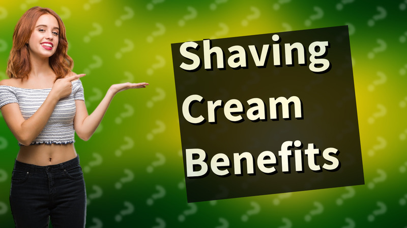 Shaving Cream Benefits