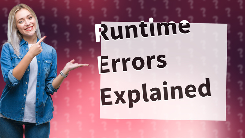 Runtime Errors Explained