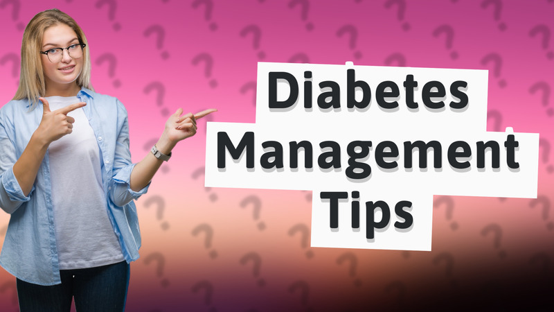 Diabetes Management Tips