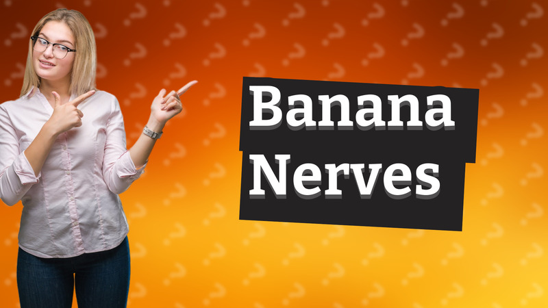 Banana Nerves
