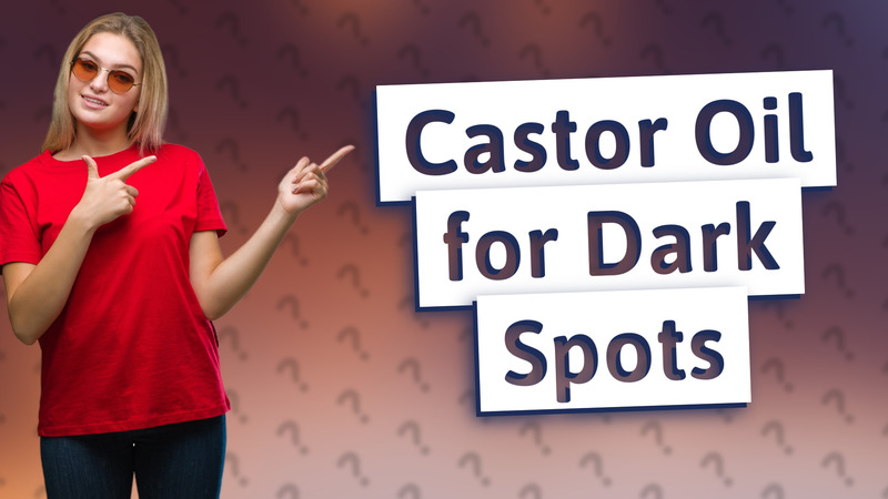 Castor Oil for Dark Spots