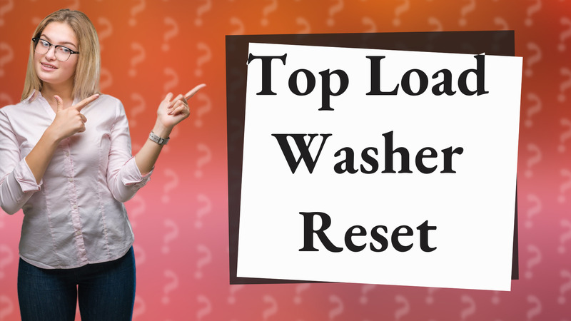 Top Load Washer Reset