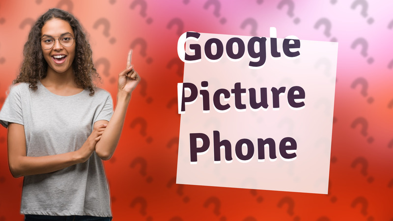 Google Picture Phone