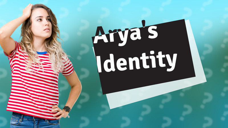 Arya's Identity