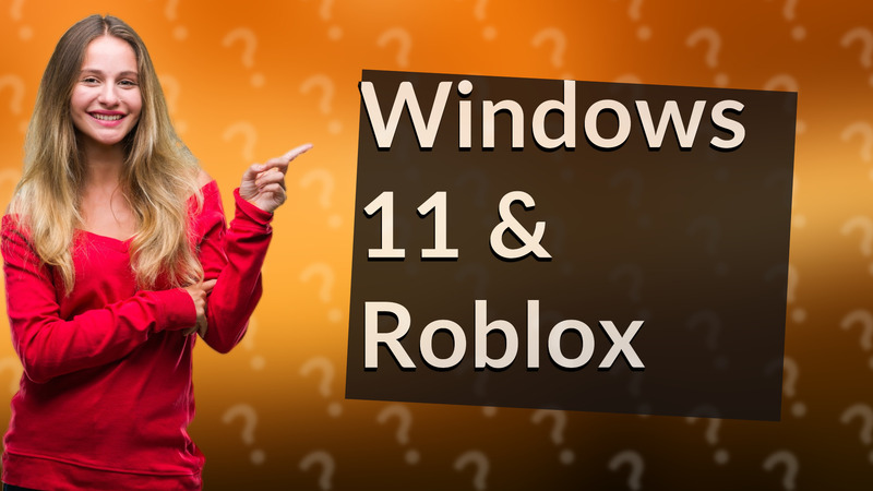 Windows 11 & Roblox