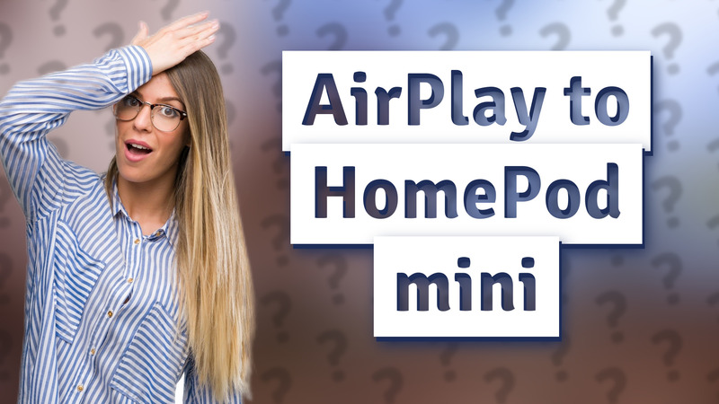 AirPlay to HomePod mini