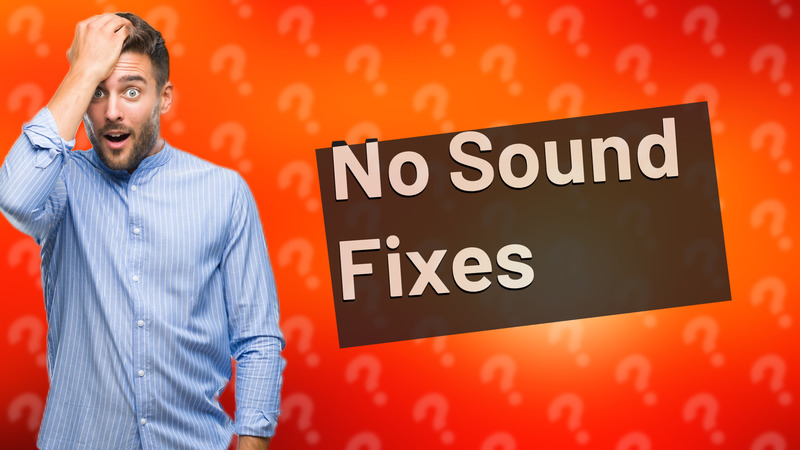 No Sound Fixes