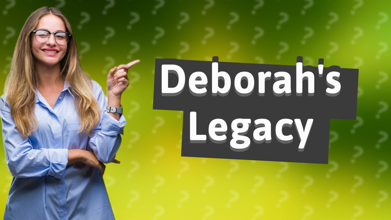 Deborah's Legacy