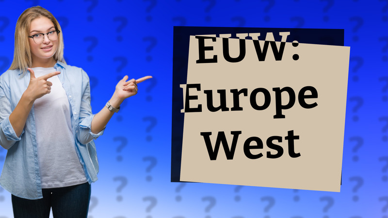 EUW: Europe West