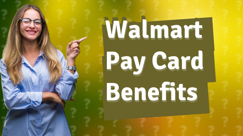 Walmart Pay Card Benefits