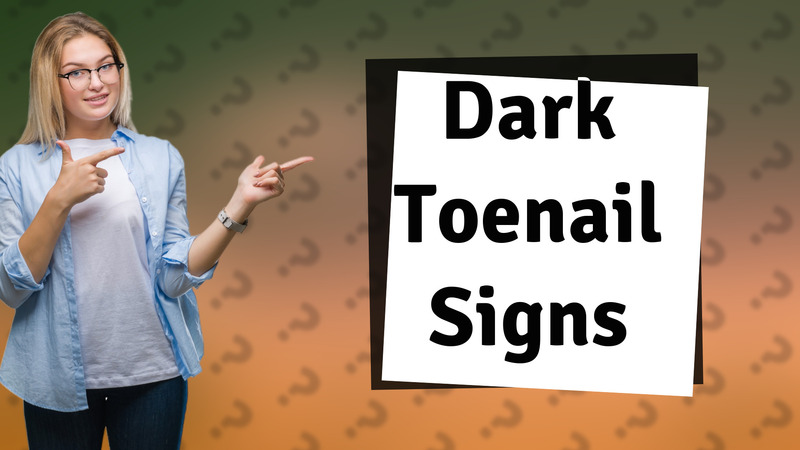 Dark Toenail Signs