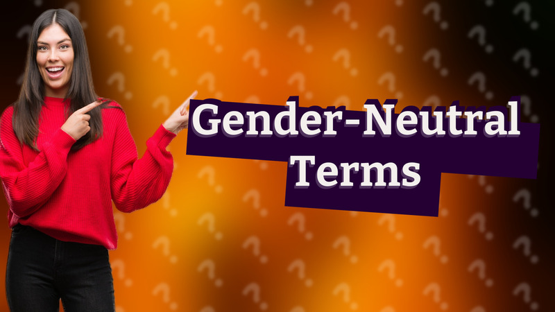 Gender-Neutral Terms