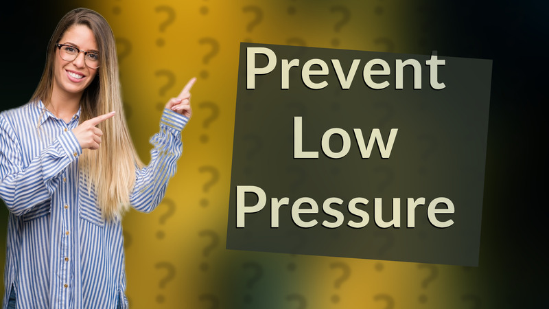 Prevent Low Pressure