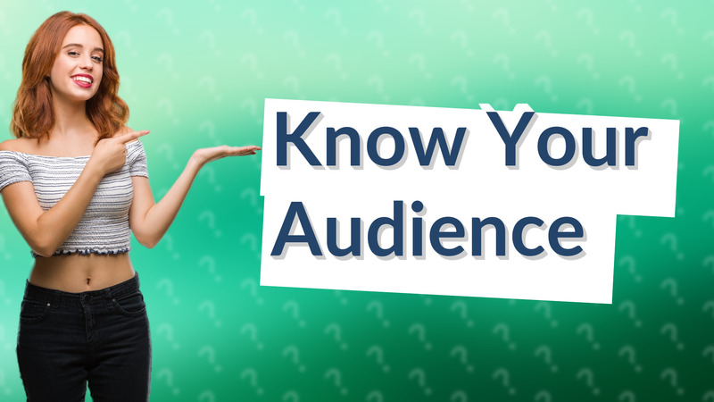 Know Your Audience
