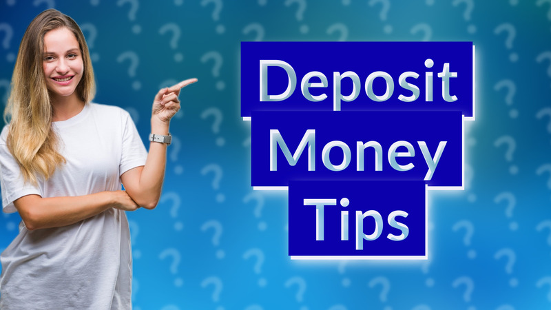 Deposit Money Tips