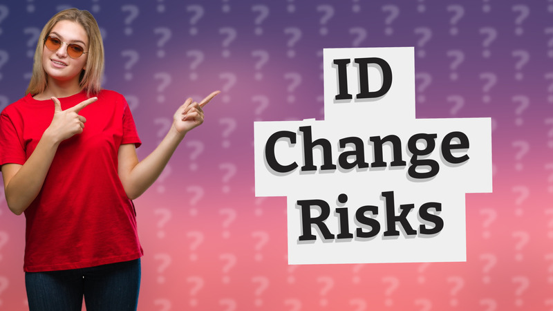 ID Change Risks