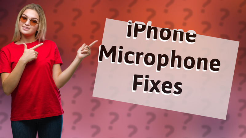 iPhone Microphone Fixes