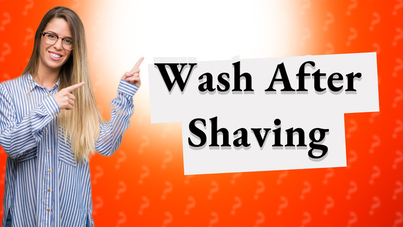 Wash After Shaving