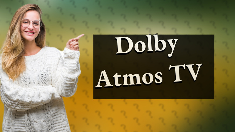 Dolby Atmos TV