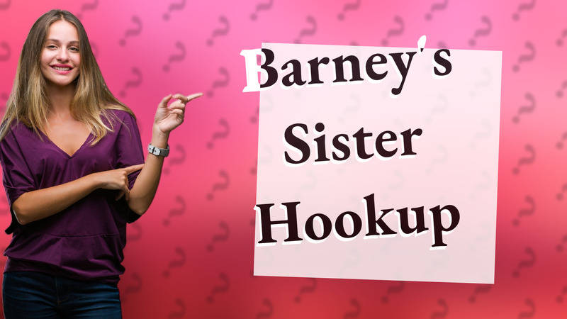 Barney's Sister Hookup