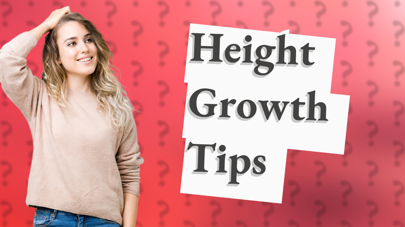 Height Growth Tips