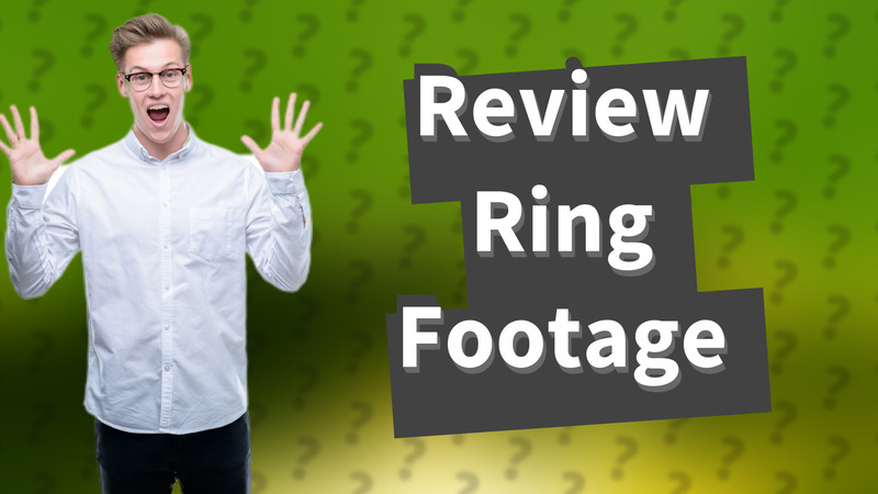 Review Ring Footage