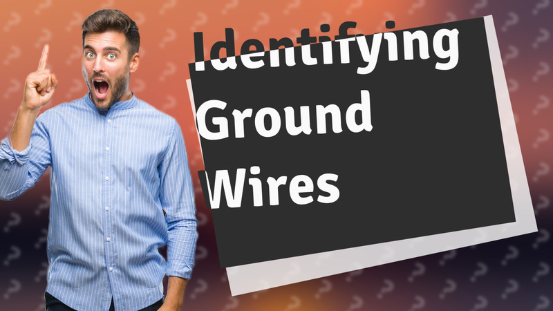 Identifying Ground Wires