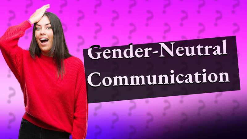 Gender-Neutral Communication
