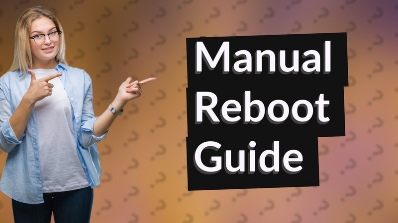 Manual Reboot Guide