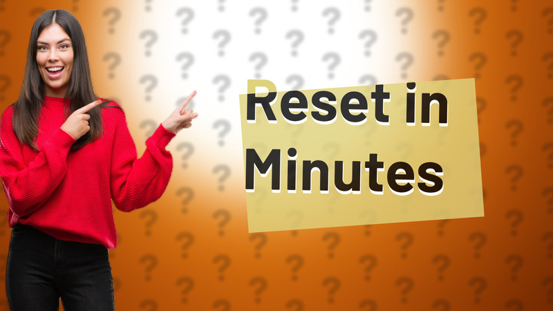 Reset in Minutes