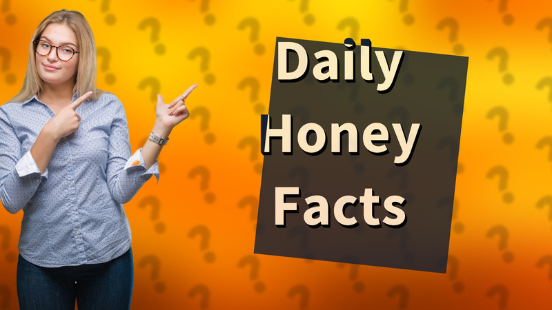 Daily Honey Facts