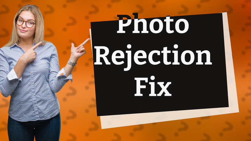 Photo Rejection Fix
