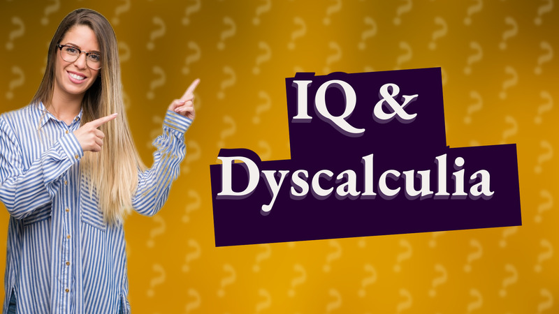 IQ & Dyscalculia