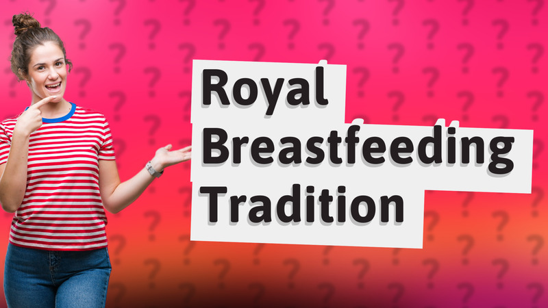 Royal Breastfeeding Tradition