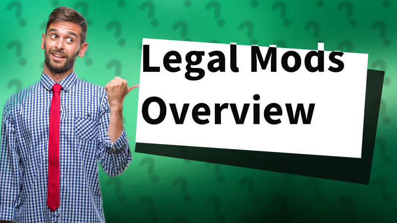 Legal Mods Overview