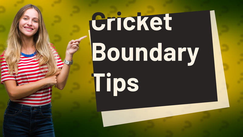 Cricket Boundary Tips