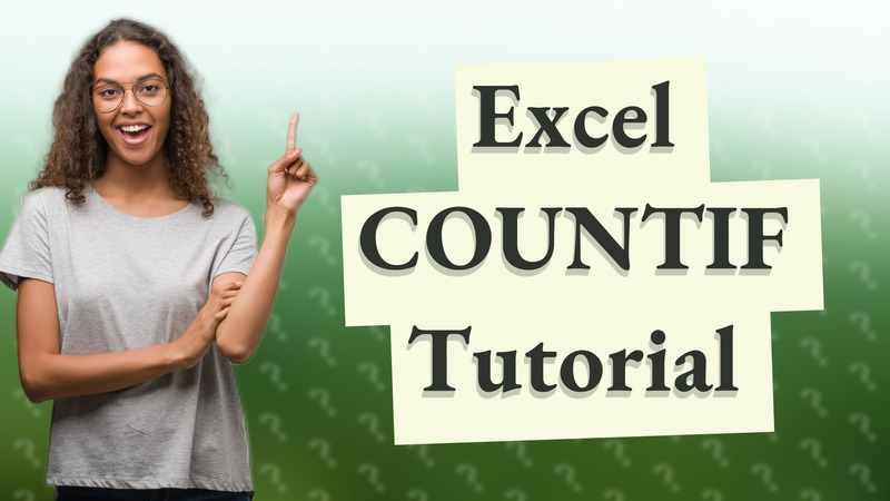 Excel COUNTIF Tutorial