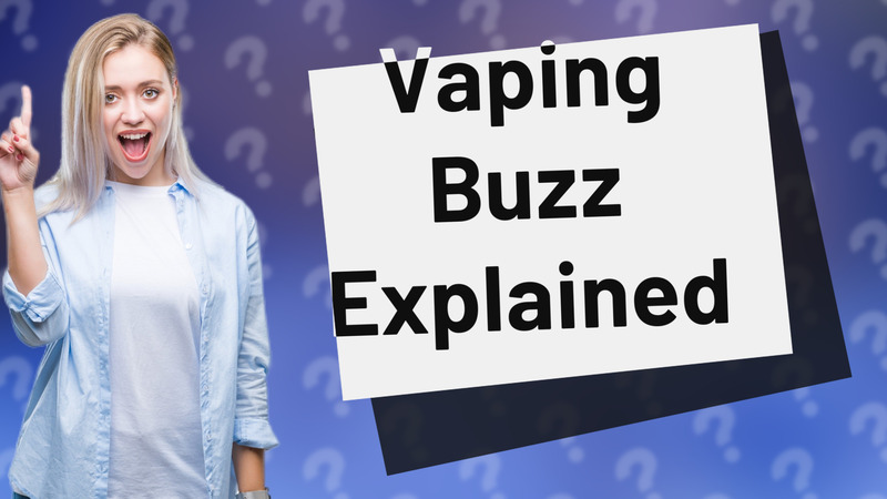 Vaping Buzz Explained