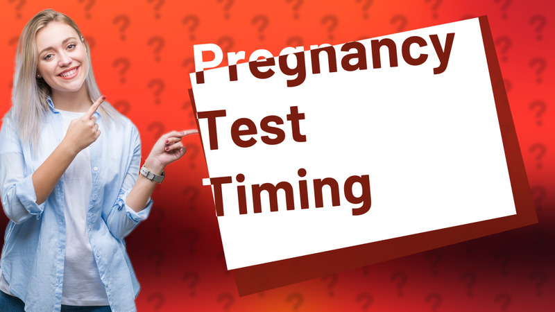Pregnancy Test Timing