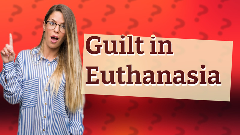 Guilt in Euthanasia