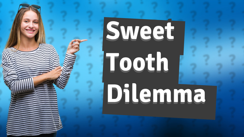 Sweet Tooth Dilemma