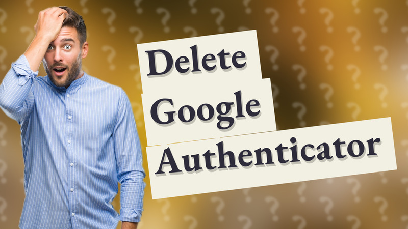 Delete Google Authenticator