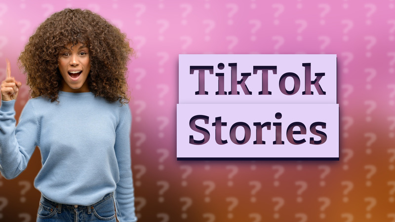 TikTok Stories