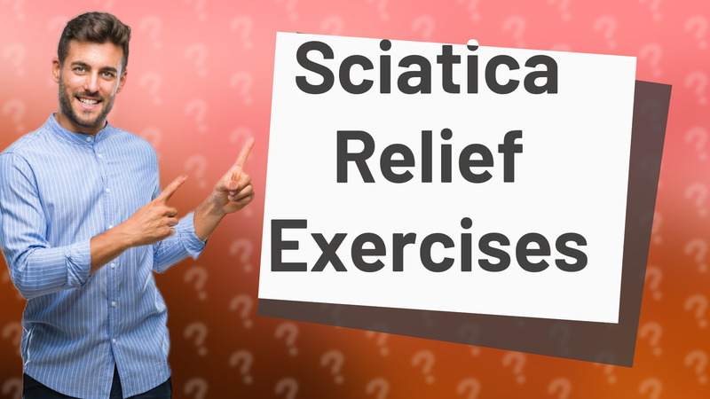 Sciatica Relief Exercises