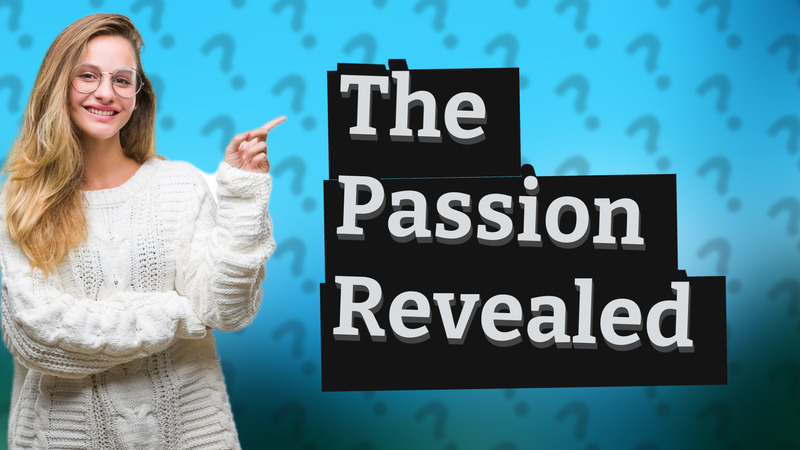 The Passion Revealed