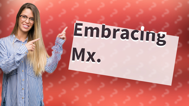 Embracing Mx.