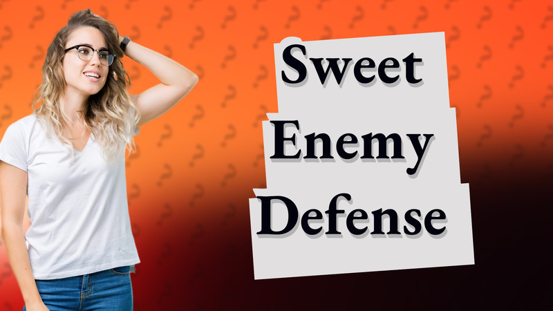 Sweet Enemy Defense
