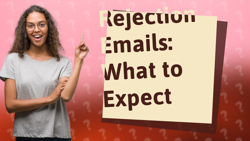 Rejection Emails: What to Expect