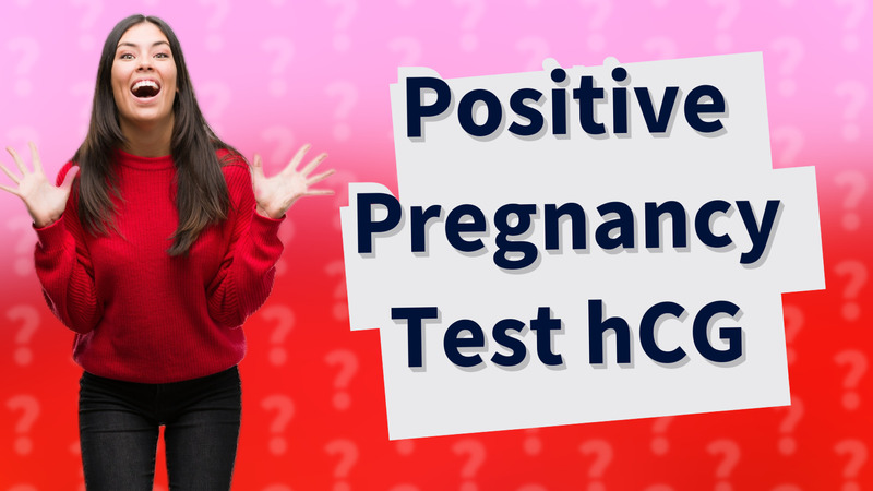 Positive Pregnancy Test hCG