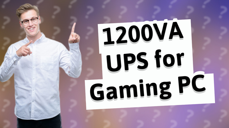 1200VA UPS for Gaming PC